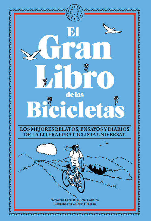 El gran libro de las bicicletas. Los mejores relatos, ensayos y diarios de la literatura ciclista universal / The Great Book of Bicycles (Spanish Edition) by Lucía Barahona Lorenzo, Conxita Herrero, 9788410323674