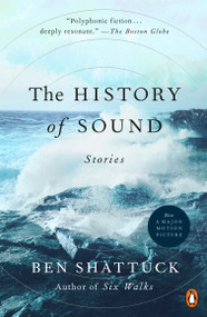 The History of Sound (Stories) - 9780593490402 by Ben Shattuck, 9780593490402