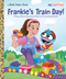 Frankie's Train Day! (Ms. Rachel) (A Story About Emotional Expression and Regulation) by Mr. Aron, Monique Dong, Leo Trinidad, 9798217024889