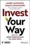 Invest Your Way (How to Grow Your Wealth on Your Terms) by Mark LaMonica, Shani Jayamanne, 9781394352234