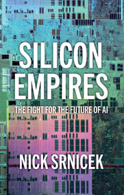 Silicon Empires (The Fight for the Future of AI) - 9781509550487 by Nick Srnicek, 9781509550487