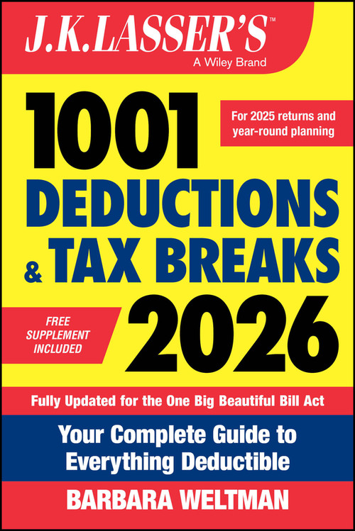 J.K. Lasser's 1001 Deductions and Tax Breaks 2026 (Your Complete Guide to Everything Deductible) by Barbara Weltman, 9781394358700