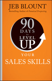 90 Days to Level Up Your Sales Skills by Jeb Blount, 9781394257935