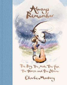 Always Remember (The Boy, the Mole, the Fox, the Horse and the Storm) by Charlie Mackesy, 9780593994825