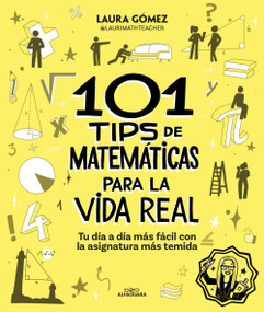 101 tips de matemáticas para la vida real. Tu día a día más fácil con la asignatura más temida / 101 Math Tips for Real Life (Spanish Edition) by Laura Gómez, 9788410190269
