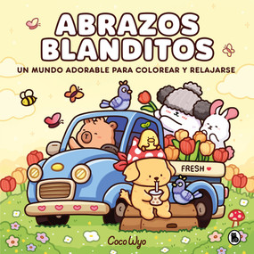 Abrazos blanditos. Un mundo cozy y adorable para colorear y relajarse ideal para niños y adultos / Cuddly Hugs (Spanish Edition) by Coco Wyo, 9788402430632
