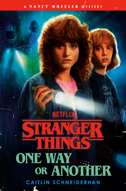 Stranger Things: One Way or Another (A Nancy Wheeler Mystery) by Caitlin Schneiderhan, 9780593973837