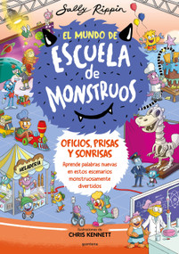 Oficios, prisas y sonrisas. Aprende nuevas palabras en estos escenarios monstruosamente divertidos / Jobs, Places and Happy Faces (Spanish Edition) by Sally Rippin, Chris Kennett, 9788419357847