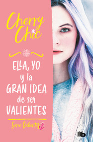 Ella, yo y la gran idea de ser valientes / Her, Me, and the Big Idea of Being Brave (Spanish Edition) by Cherry Chic, 9788413144177