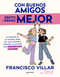 Con buenos amigos siento y pienso mejor. La amistad es un tesoro, pero hay que cuidarla / With Good Friends, I Feel and Think Better (Spanish Edition) by Francisco Villar, Sara Caballeria, 9788410396982