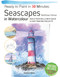 Ready to Paint in 30 Minutes: Seascapes (Build your skills with quick & easy painting projects) by Matthew Palmer, 9781800921047