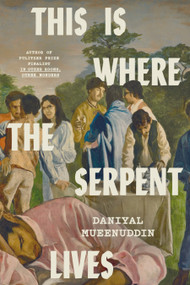 This Is Where the Serpent Lives by Daniyal Mueenuddin, 9780525655152