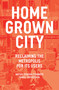 The Homegrown City (Reclaiming the Metropolis for its Users) by Matias Echanove, Rahul Srivastava, 9781788730136