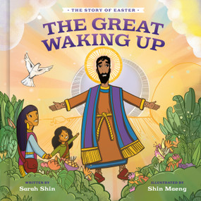 The Great Waking Up (The Story of Easter) by Sarah Shin, Shin Maeng, 9780593580608