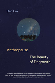 Anthropause (The Beauty of Degrowth) by Stan Cox, 9781644215142