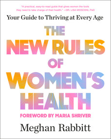 The New Rules of Women's Health (Your Guide to Thriving at Every Age) by Meghan Rabbitt, Maria Shriver, 9780143137962