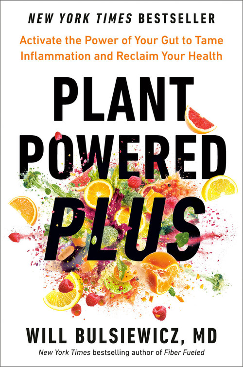 Plant Powered Plus (Activate the Power of Your Gut to Tame Inflammation and Reclaim Your Health) by Will Bulsiewicz, MD, 9780593418796