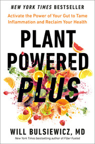 Plant Powered Plus (Activate the Power of Your Gut to Tame Inflammation and Reclaim Your Health) by Will Bulsiewicz, MD, 9780593418796