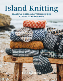 Island Knitting (A collection of knitting patterns inspired by coastal landscapes) by Erika Aberg, 9781800923546