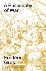 A Philosophy of War (Why We Fight) by Frédéric Gros, 9781804296028