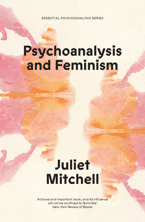 Psychoanalysis and Feminism (A Radical Reassessment of Freudian Psychoanalysis) - 9781836740049 by Juliet Mitchell, 9781836740049