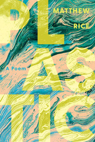plastic (A Poem) by Matthew Rice, 9781593768034