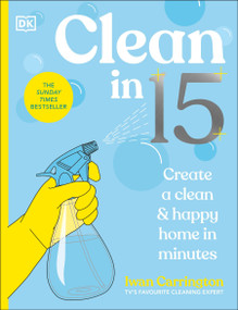 Clean in 15 (Create a Clean & Happy Home in Minutes) by Iwan Carrington, 9780241766705