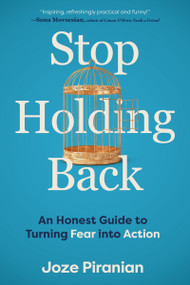 Stop Holding Back (An Honest Guide to Turning Fear into Action) by Joze Piranian, 9781443472265