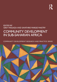 Community Development in Sub-Saharan Africa by Grey Magaiza, Savathrie Margie Maistry, 9781032763828