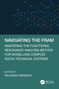 Navigating the FRAM (Mastering the Functional Resonance Analysis Method for Modelling Complex Socio-Technical Systems) by Riccardo Patriarca, 9781032850511