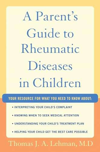 A Parent's Guide to Rheumatic Disease in Children by Thomas J.A. Lehman M.D., 9780195341898