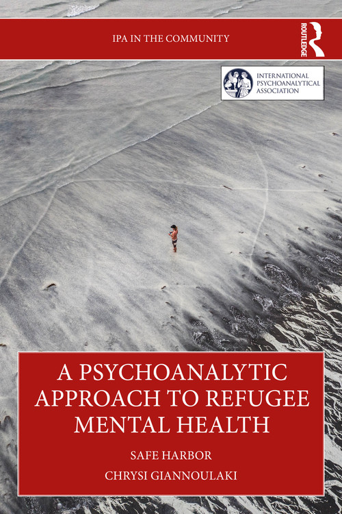 A Psychoanalytic Approach to Refugee Mental Health (Safe Harbor) by Chrysi Giannoulaki, 9781041071372