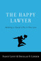 The Happy Lawyer (Making a Good Life in the Law) by Nancy Levit, Douglas O. Linder, 9780195392326