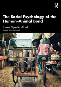 The Social Psychology of the Human-Animal Bond by Laurent Bègue-Shankland, François Tharaud, 9781032899602