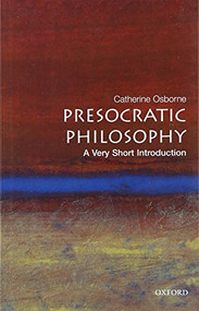 Presocratic Philosophy (A Very Short Introduction) by Catherine Osborne, 9780192840943