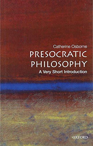 Presocratic Philosophy (A Very Short Introduction) by Catherine Osborne, 9780192840943