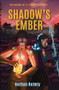SHADOW'S EMBER (DELUSIONS OF A CYBORG SAVIOR 1) by Nathan Helmly, 9781956370843