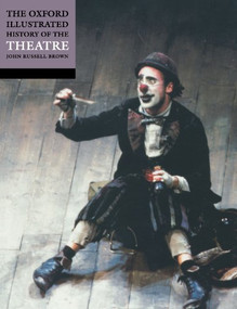 The Oxford Illustrated History of Theatre by John Russell Brown, 9780192854421