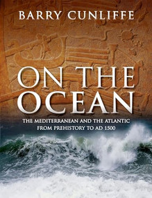 On the Ocean (The Mediterranean and the Atlantic from prehistory to AD 1500) - 9780198757894 - 9780198757894 by Sir Barry Cunliffe, 9780198757894