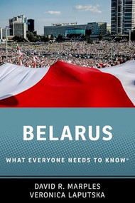 Belarus (What Everyone Needs to Know®) by David R. Marples, Veronica Laputska, 9780197772966