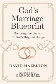 God's Marriage Blueprint (Restoring the Beauty of God's Original Design) by David Hazelton, 9781636987453