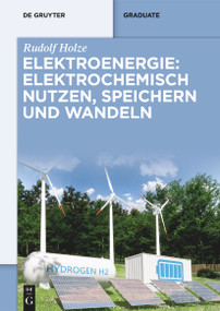 Elektroenergie: Elektrochemisch nutzen, speichern und wandeln (German Edition) by Rudolf Holze, 9783111436760