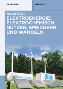 Elektroenergie: Elektrochemisch nutzen, speichern und wandeln (German Edition) by Rudolf Holze, 9783111436760