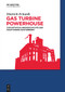 Gas Turbine Powerhouse (Zur Entwicklungsgeschichte der Kraftwerks-Gasturbinen) (German Edition) by Dietrich Eckardt, 9783119149785
