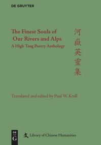 The Finest Souls of Our Rivers and Alps (A High Tang Poetry Anthology) by Paul W. Kroll, 9783111635842