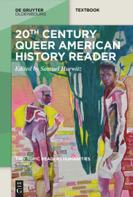 20th-Century Queer American History Reader by Samuel Hurwitz, 9783111557489
