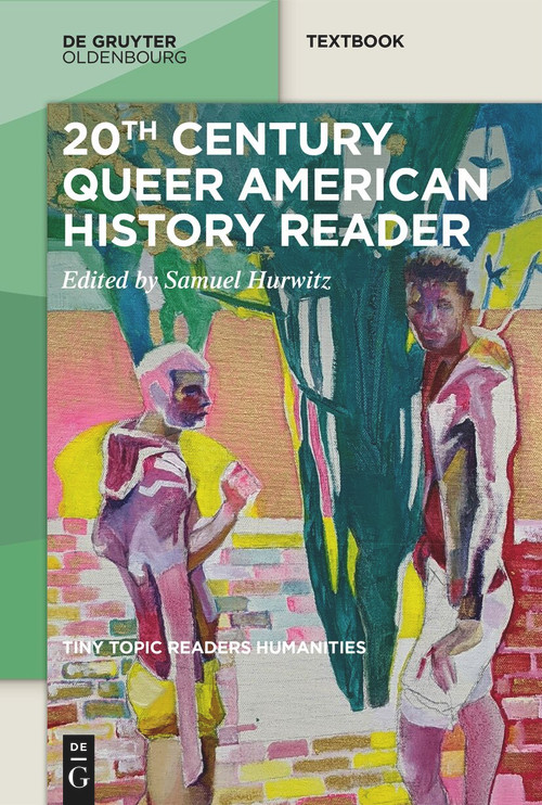 20th-Century Queer American History Reader by Samuel Hurwitz, 9783111557489