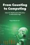 From Counting to Computing (Ideas for Mathematics Education in Information Age) by Sergei Abramovich, 9781837089017