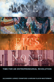 One Size Fits None (Time for an Entrepreneurial Revolution) by Miriam Plavin-Masterman, Alejandro Juárez Crawford, 9781836086635