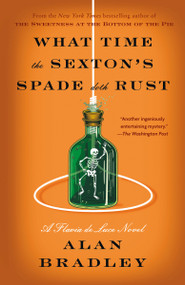 What Time the Sexton's Spade Doth Rust (A Flavia de Luce Novel) - 9780593724538 by Alan Bradley, 9780593724538